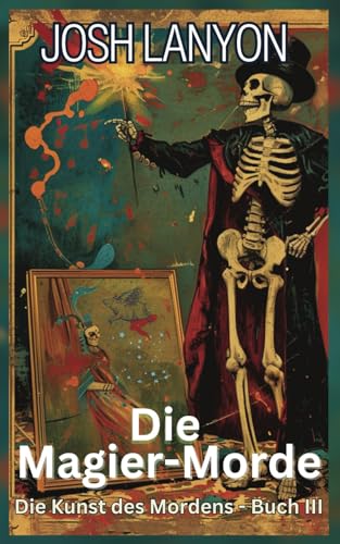 Die Magier-Morde: Die Kunst des Mordens Buch 3