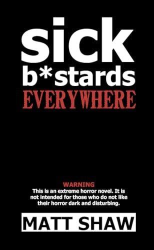 Sick B*stards: Everywhere