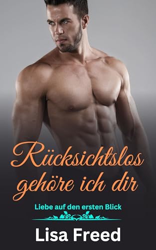 Rücksichtslos gehöre ich dir: Liebe auf den ersten Blick (Ich gehöre zu dir 2)