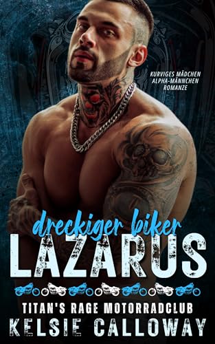 Dreckiger Biker Lazarus: Kurviges Mädchen Alpha-Männchen Romanze (Titan's Rage Motorradclub 1)