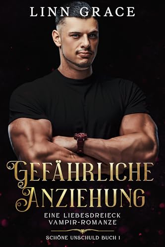 Gefährliche Anziehung: Schöne Unschuld Buch 1: Eine Liebesdreieck Vampir-Romanze