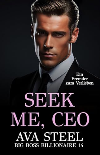 Seek me, CEO: Ein Fremder zum Verlieben (Big Boss Billionaire 14)