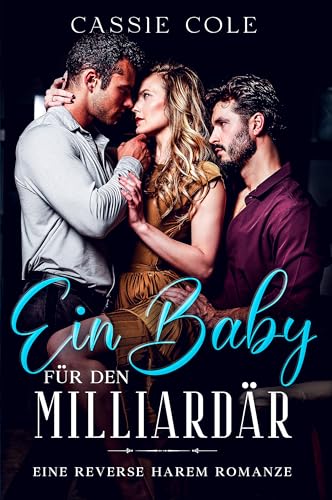Ein Baby für den Milliardär: Eine Reverse Harem Romanze