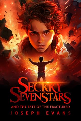 Seckry Sevenstars and the Fate of the Fractured (The Seckry Sequence Book 3)