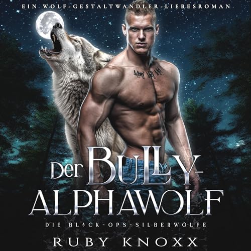Der Bully-Alphawolf: Die Black-Ops-Silberwölfe 1