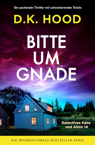 Bitte um Gnade: Ein packender Thriller mit schockierenden Twists (Detectives Kane und Alton 14)