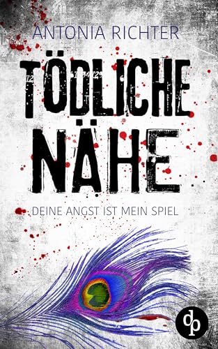 Tödliche Nähe | Ein atmosphärischer Spannungsroman mit beklemmend-eindringlicher Stimmung: Deine Angst ist mein Spiel