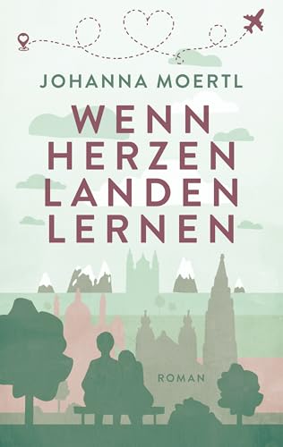 Wenn Herzen landen lernen: Ein berührender Wien-Liebesroman