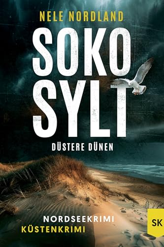 SOKO SYLT - Düstere Dünen: Nordseekrimi Küstenkrimi (Berger & Claasen ermitteln 5) (SYLT KRIMI)