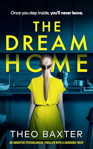 The Dream Home: an addictive psychological thriller with a shocking twist