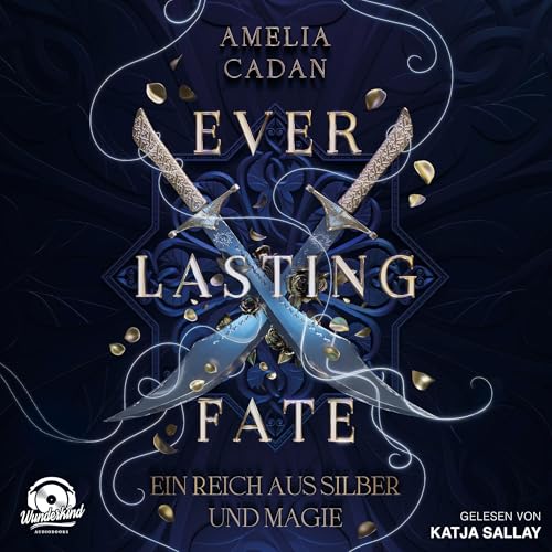 Everlasting Fate – Ein Reich aus Silber und Magie: Everlasting Fate 1