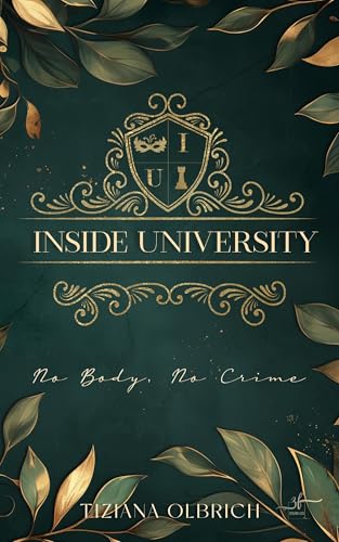 Inside University: No Body, No Crime: Ein spannendes New Adult Drama mit Dark Academia Vibes im Herzen einer elitären Universität