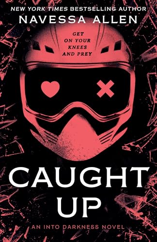 Caught Up: the brand new sizzling dark romance from the author of TikTok sensation Lights Out (Into Darkness Book 2)