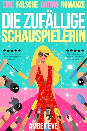 Die Zufällige Schauspielerin: Sich zu verlieben war nicht Teil des Vertrags (Das Schauspielerin-Duett 1)