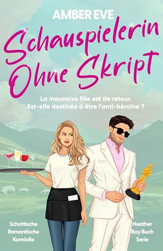 Die Schauspielerin Ohne Skript: Eine Fake-Dating-Romanze mit einem Promi (Das Schauspielerin-Duett 2)