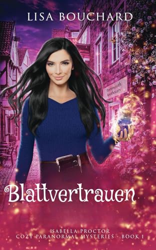 Blattvertrauen (Isabella Proctor Gemütliche Paranormal Krimis, Band 1)