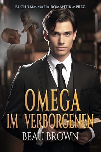 Omega Im verborgenen: MM Mafia Romanze Mpreg-Buch 3 (MM Mafia Romance Mpreg)