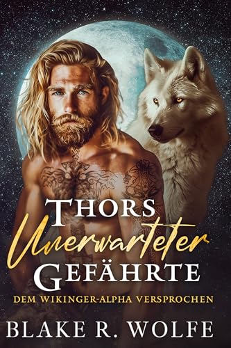 Thors unerwarteter Gefährte: Schwule Wikinger-Werwolf-Wandler-Romanze (Dem Wikinger-Alpha versprochen 1)