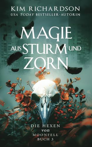 Magie aus Sturm und Zorn (Die Hexen von Moonfell, Band 3)