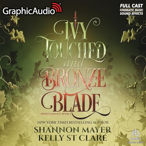 Ivy Touched and Bronze Blade (Dramatized Adaptation): Honey and Ice, Book 5