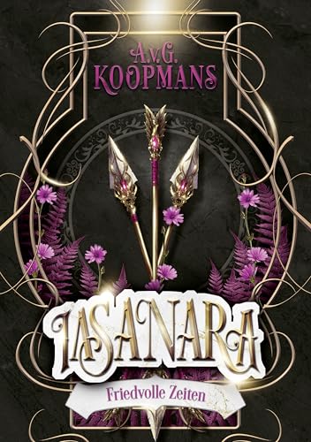 Iasanara - Friedvolle Zeiten: Band 1 von 3: Sequel der epischen Saga. Unabhängig von Band 1-5 - Es handelt von starken Elbinnen, ehrenvollen Orks, dunklen Hexenmeistern und Magie webenden Drachen.