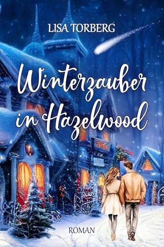 Winterzauber in Hazelwood (Hazelwood Small-Town-Romance 1)
