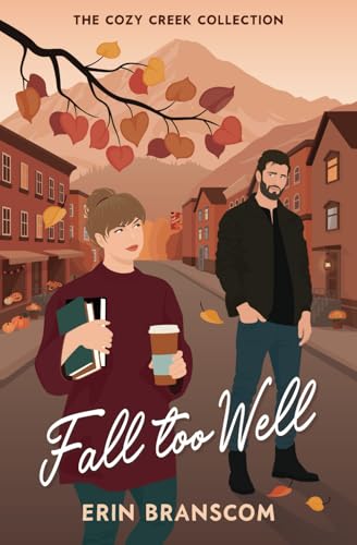 Fall Too Well: A small town second chance romcom