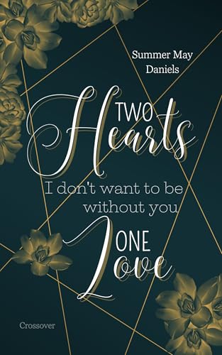 Two Hearts - One Love: I don’t want to be without you