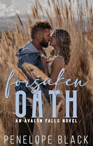 Forsaken Oath: A Small Town Rivals to Lovers Romance (Avalon Falls Book 2)