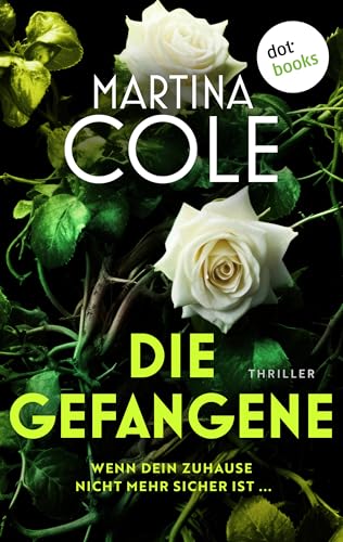 Die Gefangene: Thriller: Wenn dein Zuhause nicht mehr sicher ist ...