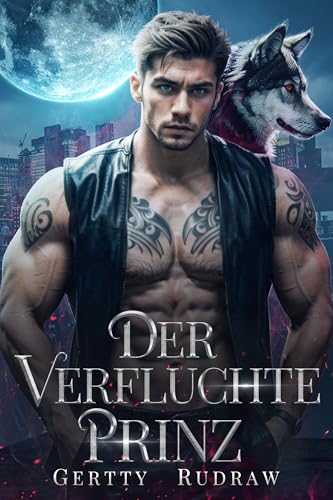 Der verfluchte Prinz: Eine über eine abgelehnte Gefährtin und einem mürrischen Milliardär Werwolf Romanze (Mein königlicher Wolfspartner 2)