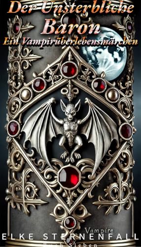 Der Unsterbliche Baron: Ein Vampirüberlebensmärchen: 7