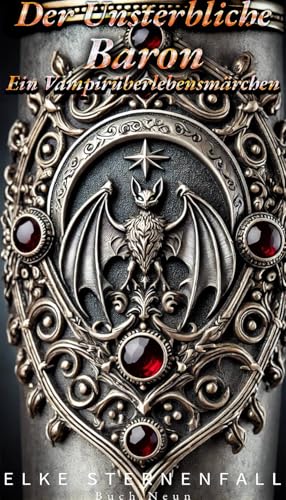 Der Unsterbliche Baron: Ein Vampirüberlebensmärchen: 9