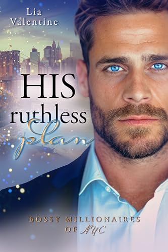 His ruthless plan (Ein Fake-Relationship-Liebesroman): Bossy Millionaires of NYC
