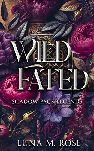 Wild Fated: A Fated Mates Wolf Shifter Paranormal Romance (Shadow Pack Legends Book 3)