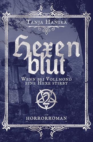 Hexenblut: Wenn bei Vollmond eine Hexe stirbt (Hexenhorror-Trilogie 2)