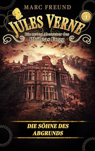 Die Söhne des Abgrunds (Die neuen Abenteuer des Phileas Fogg 4)