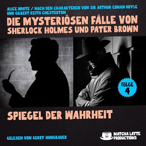 Spiegel der Wahrheit: Die mysteriösen Fälle von Sherlock Holmes und Pater Brown 4