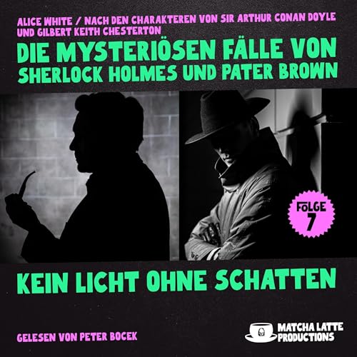 Kein Licht ohne Schatten: Die mysteriösen Fälle von Sherlock Holmes und Pater Brown 7