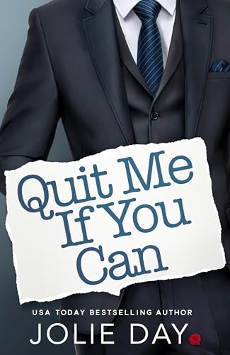 Quit Me If You Can: A Hot Billionaire Boss Romance