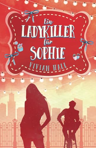 Ein Ladykiller für Sophie (City Lovers, Band 9)