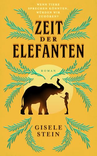 Zeit der Elefanten: Ein bewegender Roman über zwei grundverschiedene Frauen. Eine unerwartete Reise durch Südafrikas wilde Natur.