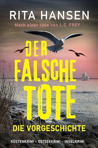 Der falsche Tote: Die Vorgeschichte: Küstenkrimi - Ostseekrimi - Inselkrimi (Hansen & Sturm ermitteln)