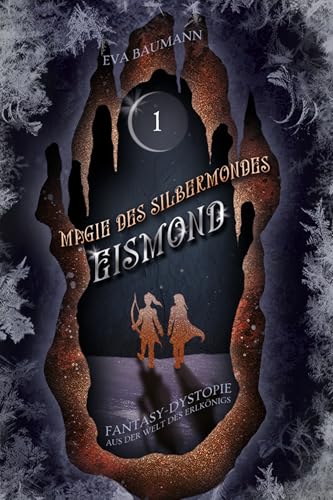Magie des Silbermondes Episode 1: Eismond: Fantasy-Dystopie aus der Welt der Erlkönig-Saga