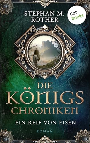 Die Königschroniken: Ein Reif von Eisen: Roman, Band 1
