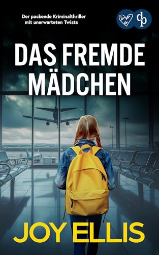 Das fremde Mädchen | Der packende Kriminalthriller mit unerwarteten Twists: Er sollte seine Tochter abholen – doch wer ist das Kind das vor ihm steht?