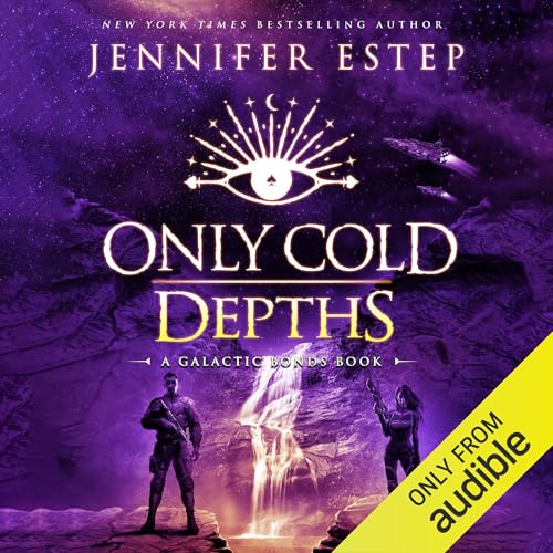 Only Cold Depths: Galactic Bonds, Book 4
