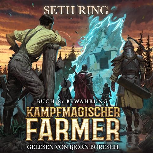 Bewahrung: Ein Fantasy-LitRPG-Abenteuer (Kampfmagischer Farmer 8)