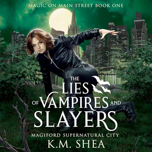 The Lies of Vampires and Slayers: Magiford Supernatural City (Magic on Main Street, Book 1)