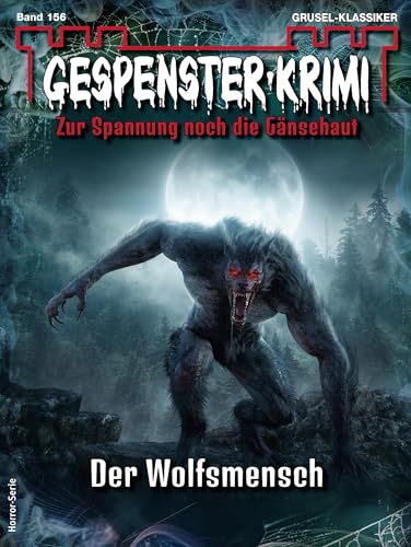Gespenster-Krimi 156: Der Wolfsmensch